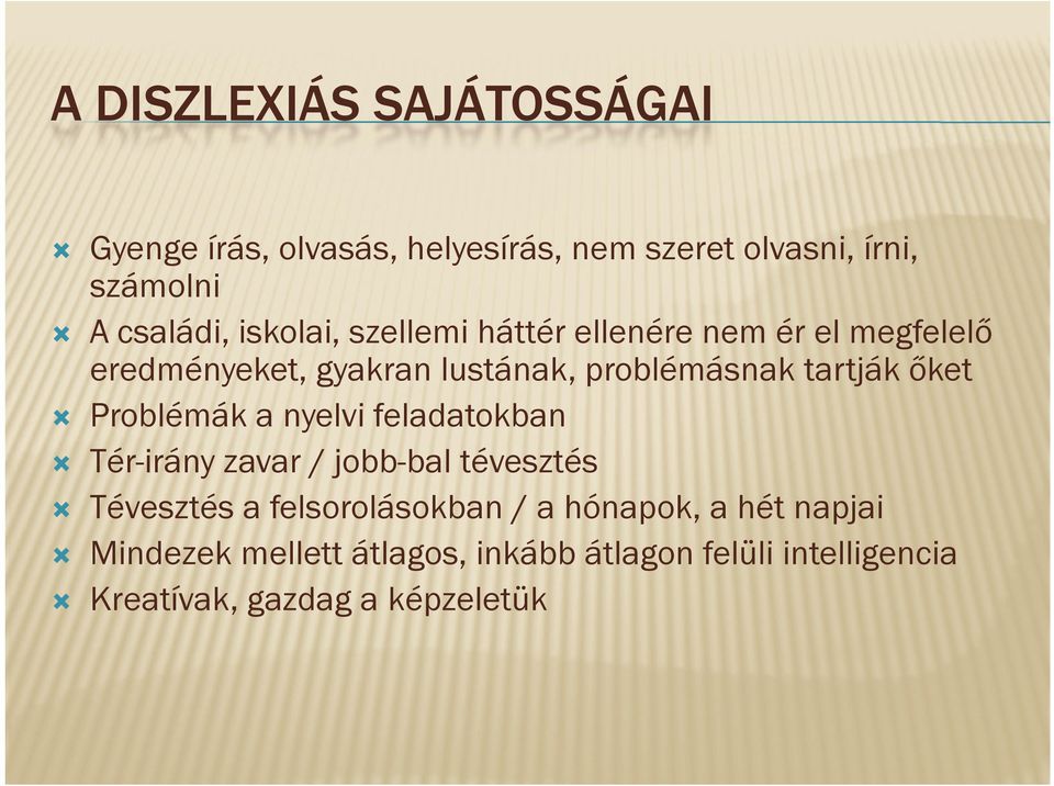 Problémák a nyelvi feladatokban Tér-irány zavar / jobb-bal tévesztés Tévesztés a felsorolásokban / a hónapok, a