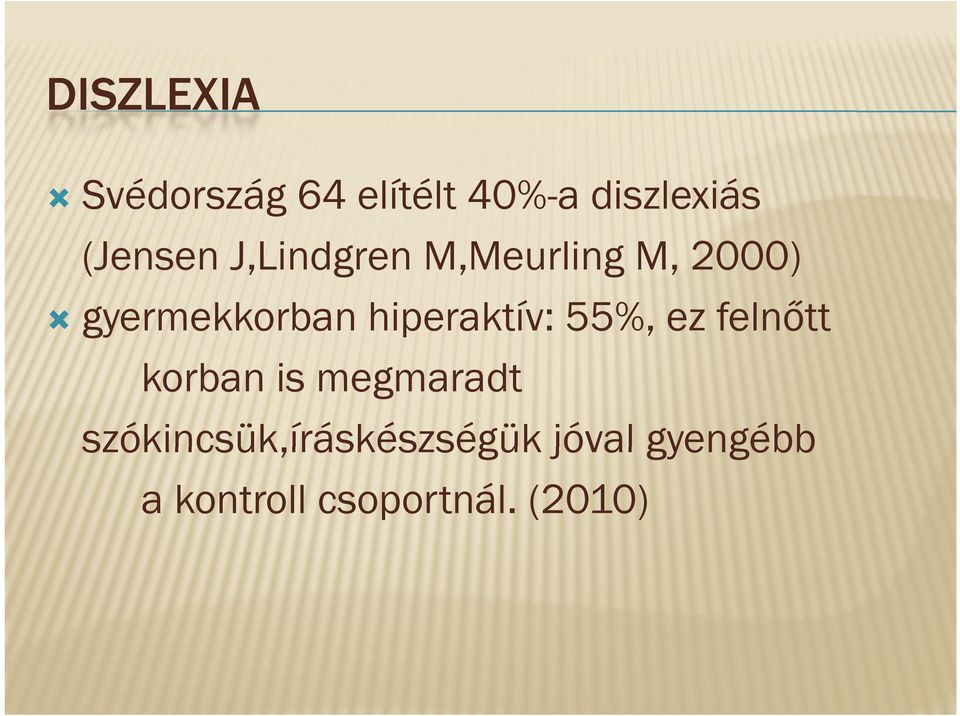 55%, ez felnőtt korban is megmaradt szókincsük íráskészségük