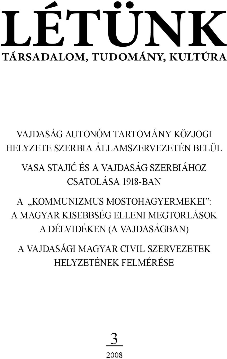1918-ban A KOMMUNIZMUS MOSTOHAGYERMEKEI : A MAGYAR KISEBBSÉG ELLENI MEGTORLÁSOK A