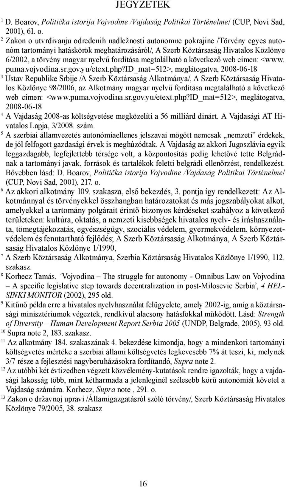 fordítása megtalálható a következő web címen: <www. puma.vojvodina.sr.gov.yu/etext.php?