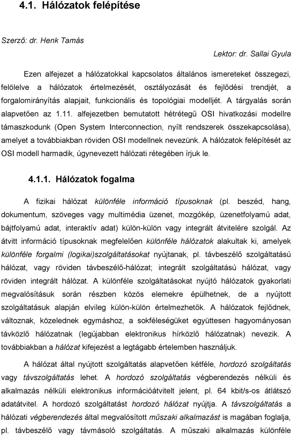 funkcionális és topológiai modelljét. A tárgyalás során alapvetően az 1.11.