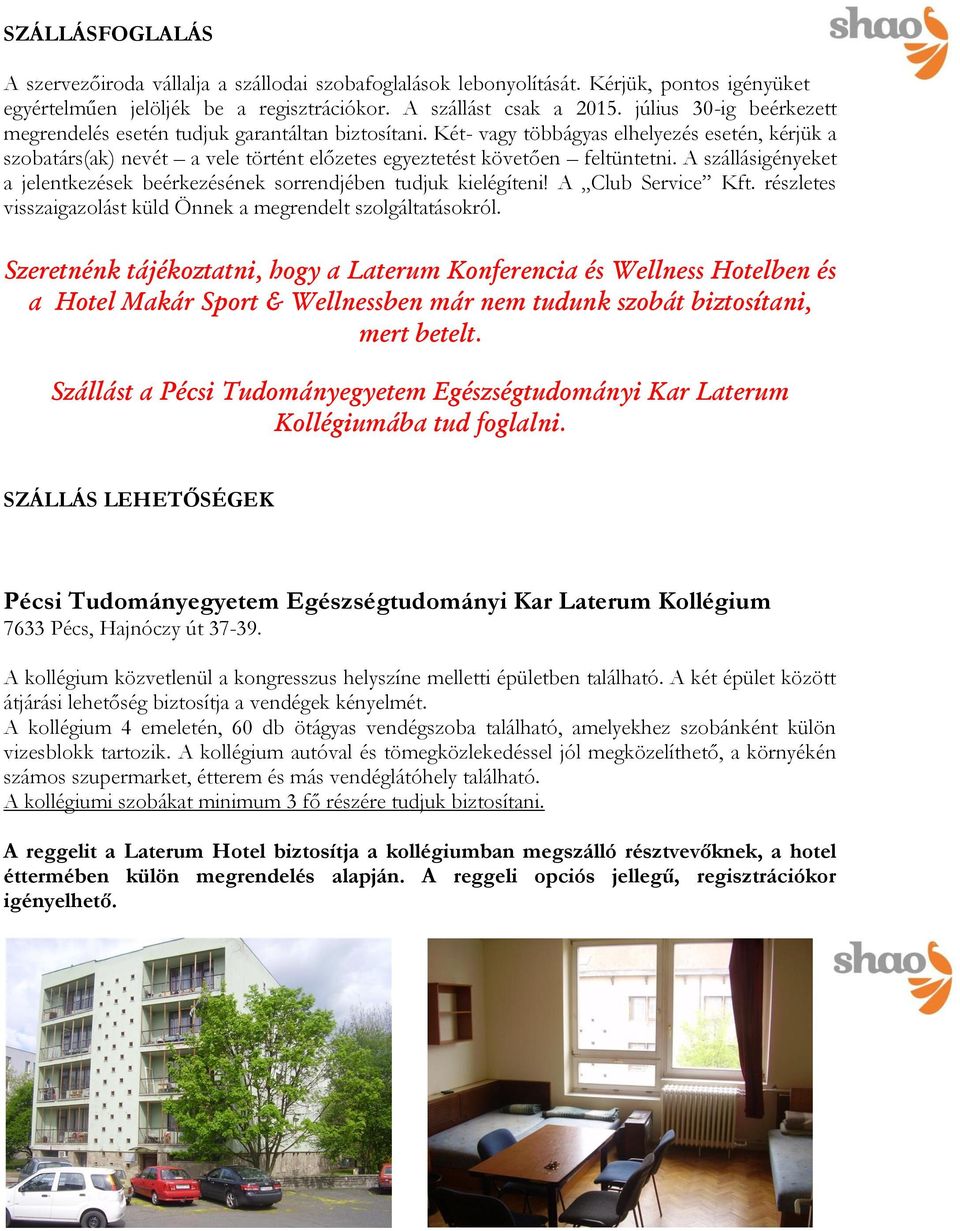 Szállást a Pécsi Tudományegyetem Egészségtudományi Kar Laterum Kollégiumába  tud foglalni. - PDF Free Download