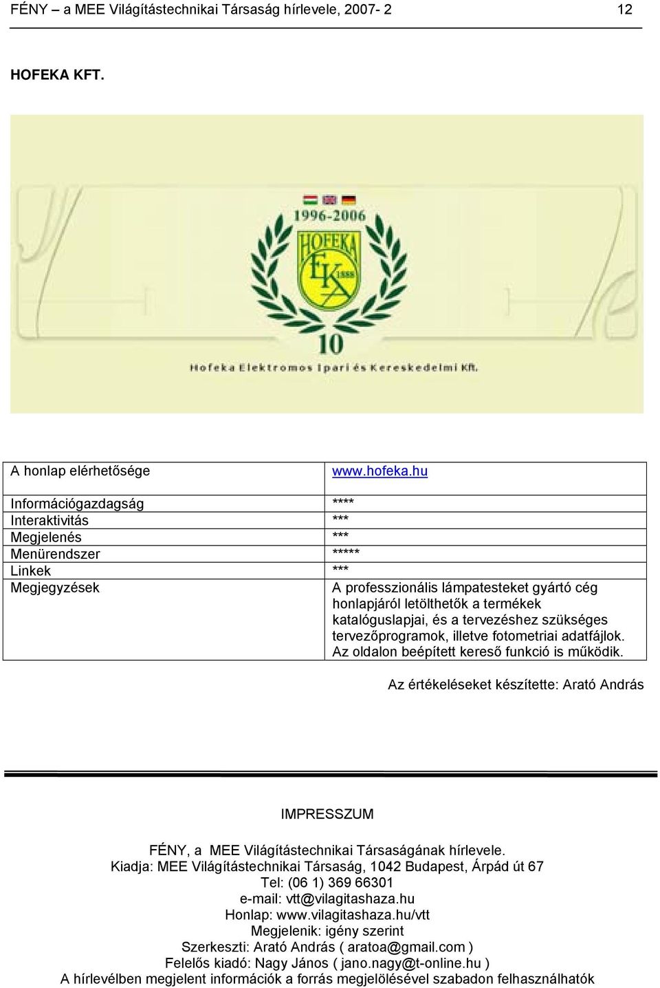 és a tervezéshez szükséges tervezőprogramok, illetve fotometriai adatfájlok. Az oldalon beépített kereső funkció is működik.