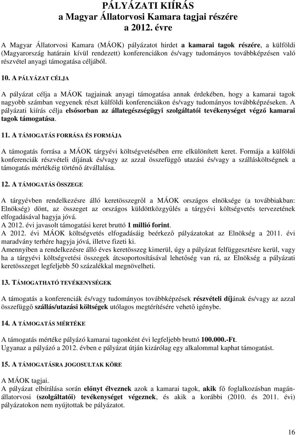 anyagi támogatása céljából. 10.