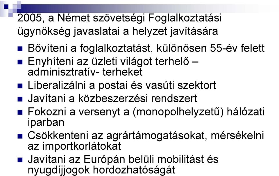vasúti szektort Javítani a közbeszerzési rendszert Fokozni a versenyt a (monopolhelyzetű) hálózati iparban