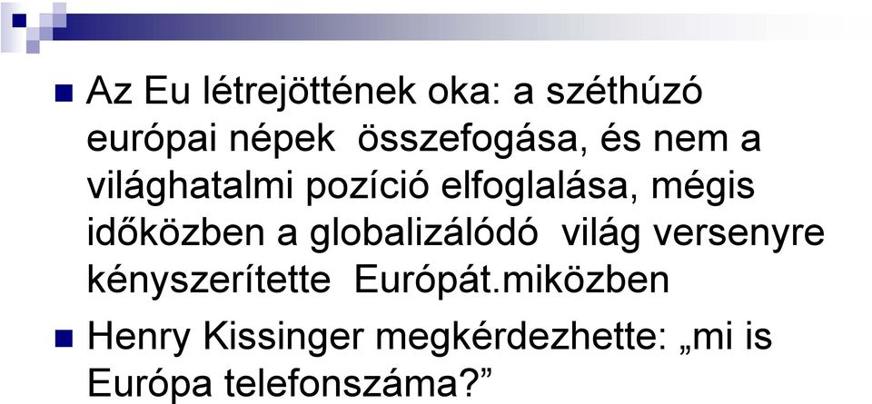 mégis időközben a globalizálódó világ versenyre