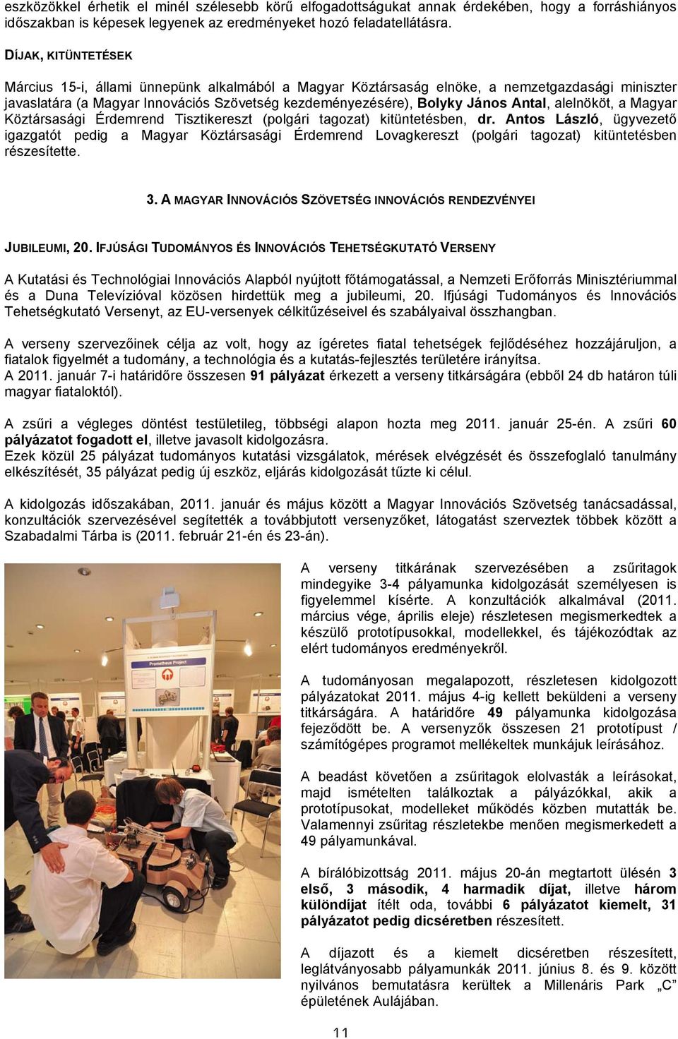 alelnököt, a Magyar Köztársasági Érdemrend Tisztikereszt (polgári tagozat) kitüntetésben, dr.