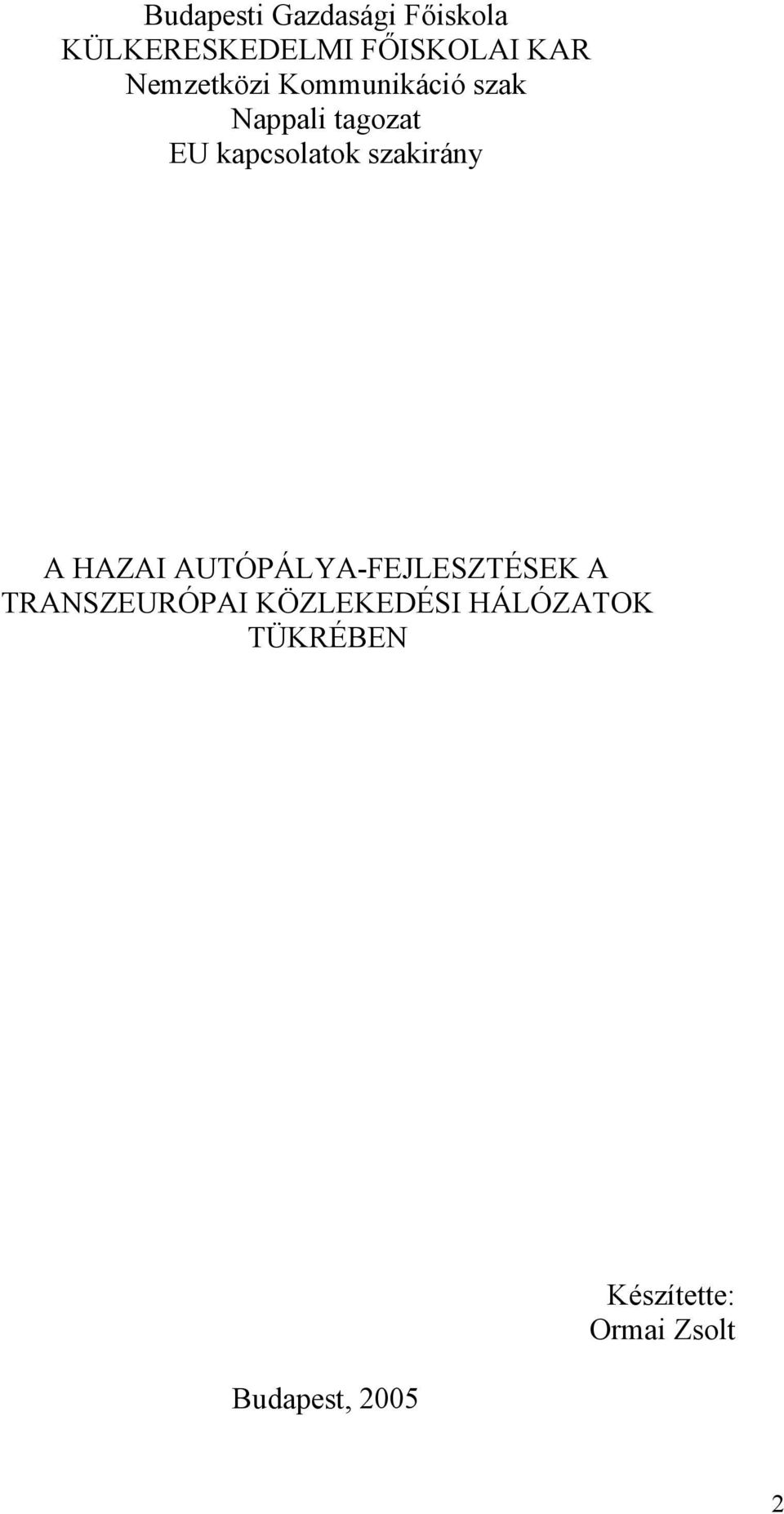 szakirány A HAZAI AUTÓPÁLYA-FEJLESZTÉSEK A TRANSZEURÓPAI