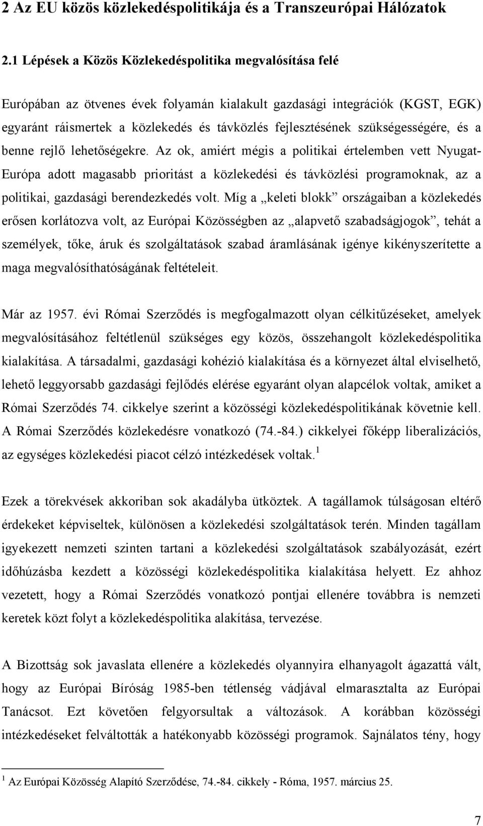 szükségességére, és a benne rejlő lehetőségekre.