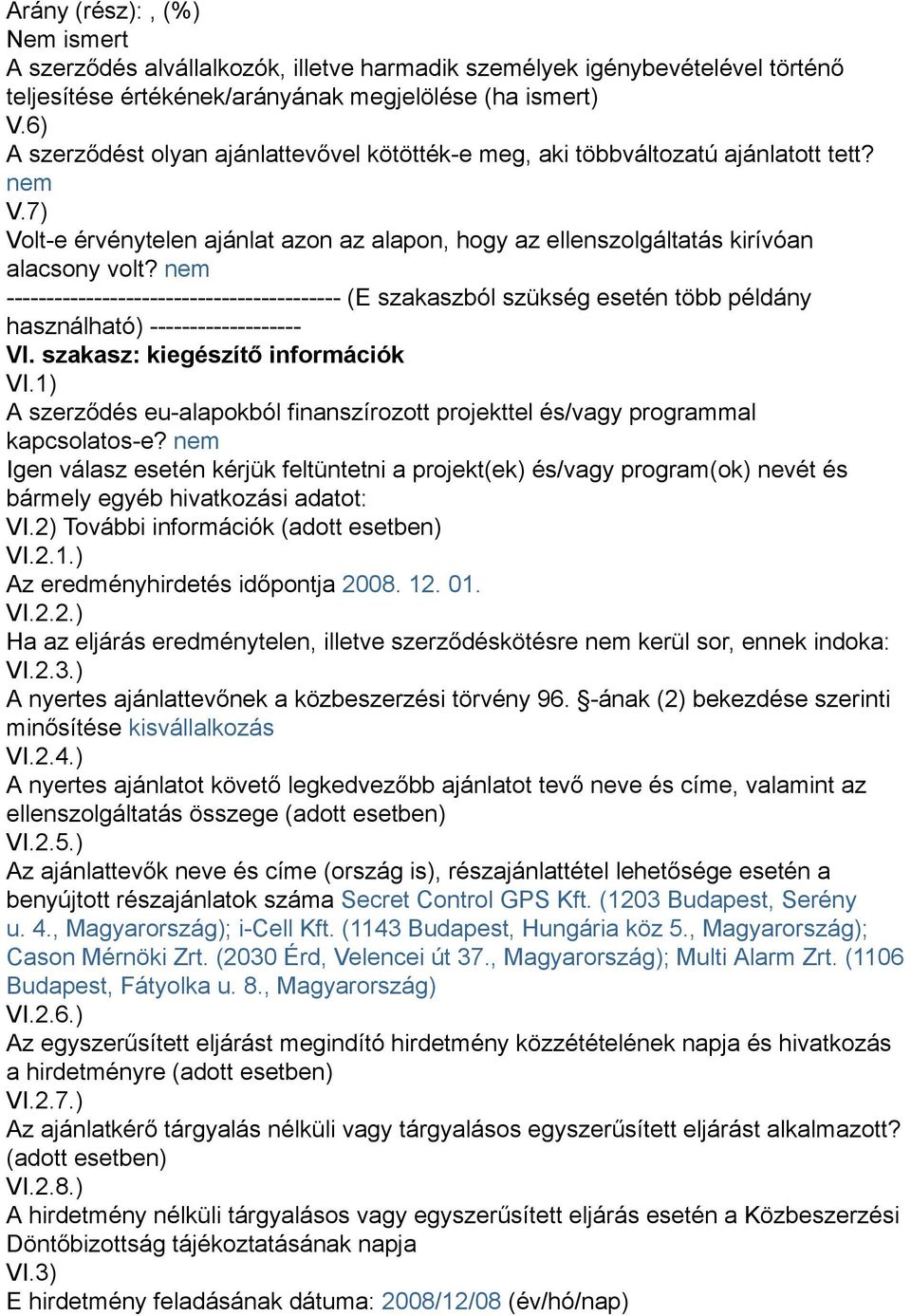 nem ------------------------------------------ (E szakaszból szükség esetén több példány használható) ------------------- VI. szakasz: kiegészítő információk VI.