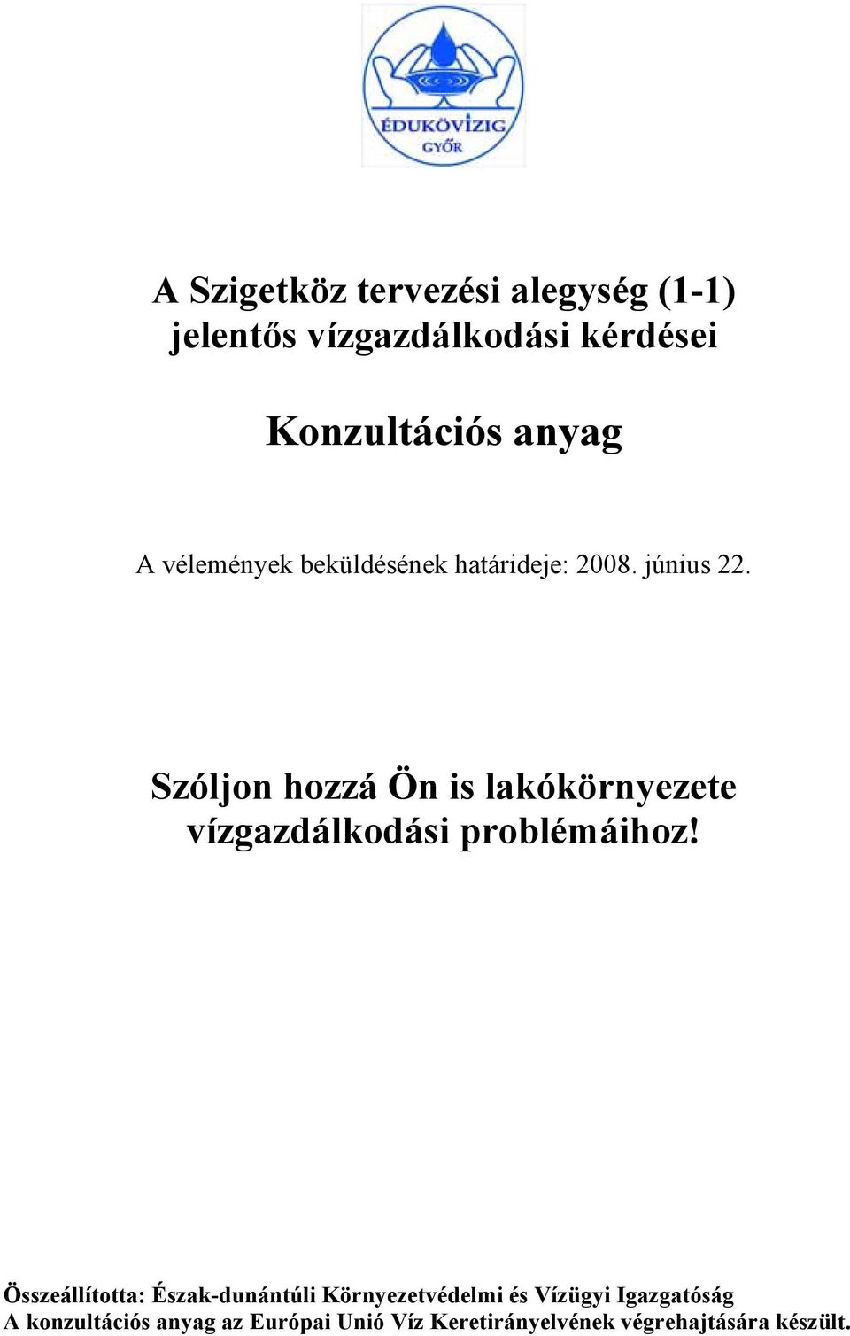 Szóljon hozzá Ön is lakókörnyezete vízgazdálkodási problémáihoz!