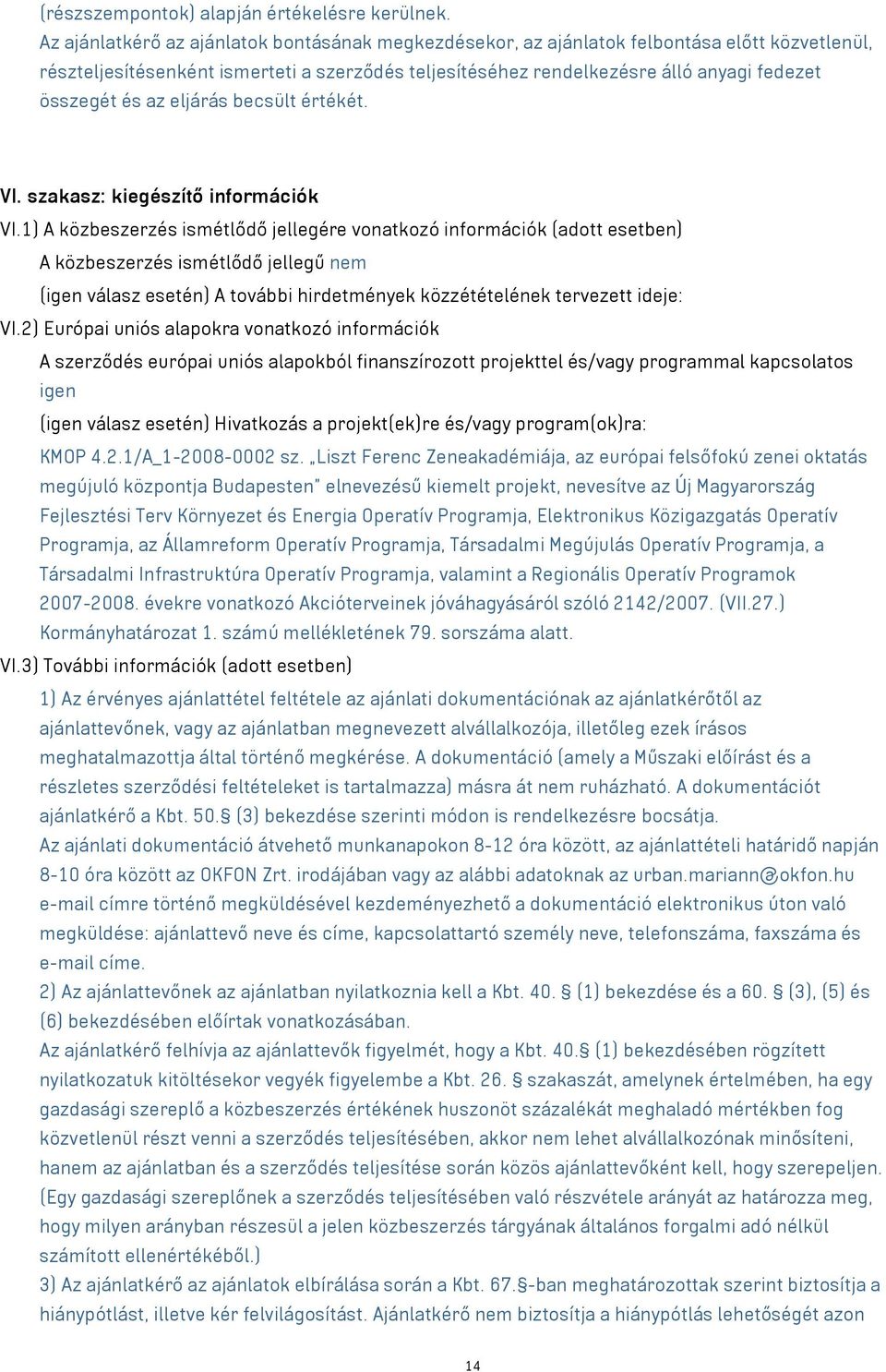 és az eljárás becsült értékét. VI. szakasz: kiegészítő információk VI.