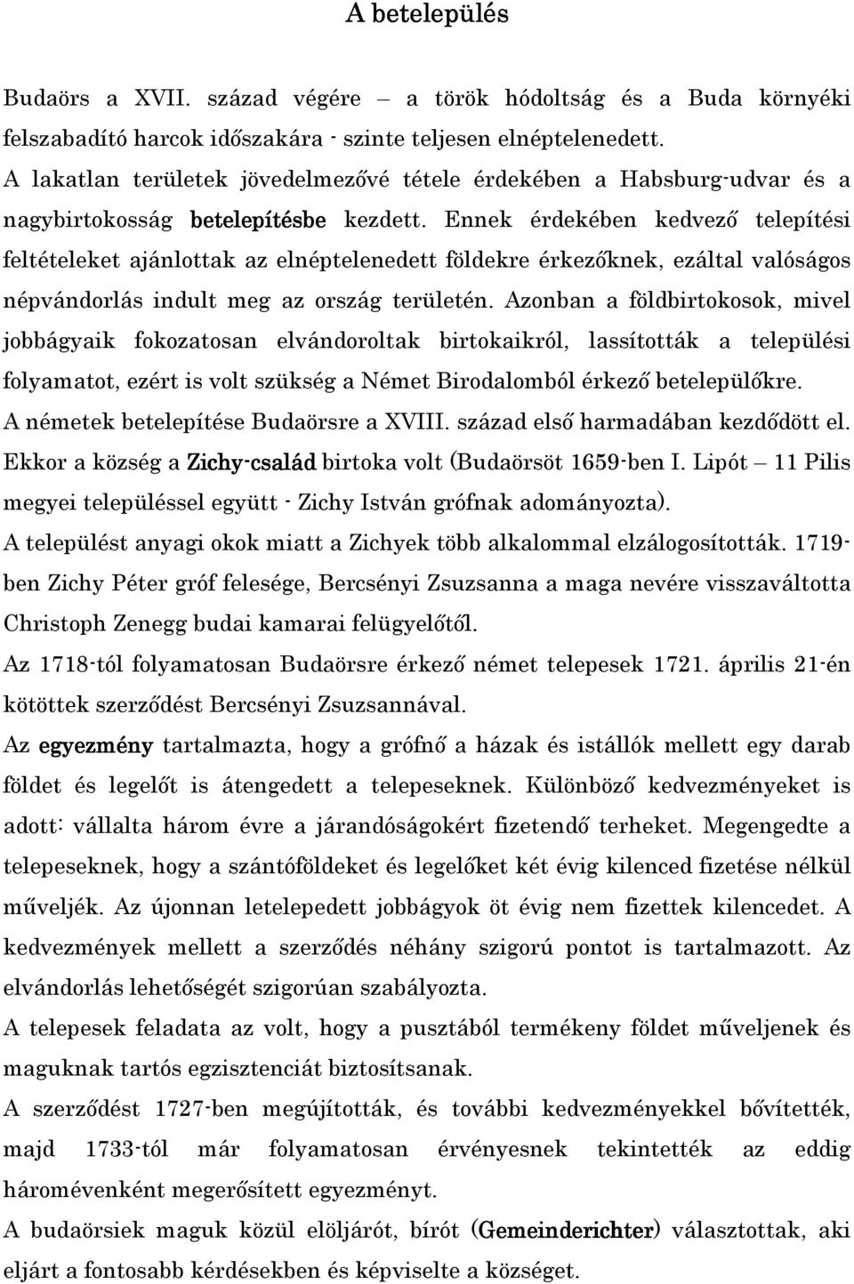 Ennek érdekében kedvezı telepítési feltételeket ajánlottak az elnéptelenedett földekre érkezıknek, ezáltal valóságos népvándorlás indult meg az ország területén.