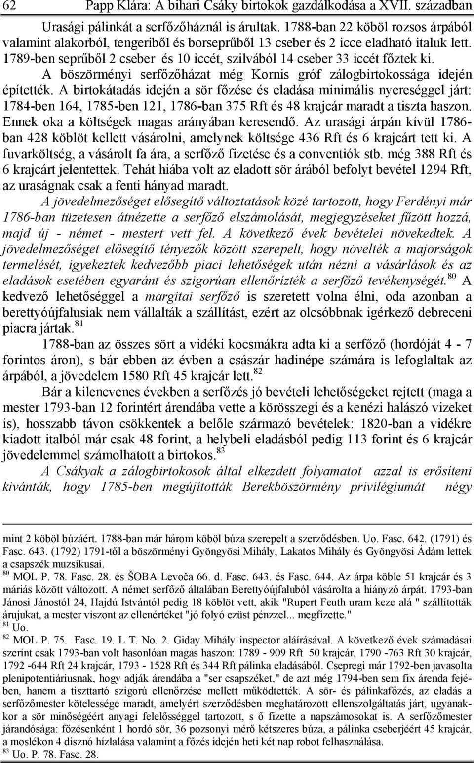 A böszörményi serfőzőházat még Kornis gróf zálogbirtokossága idején építették.