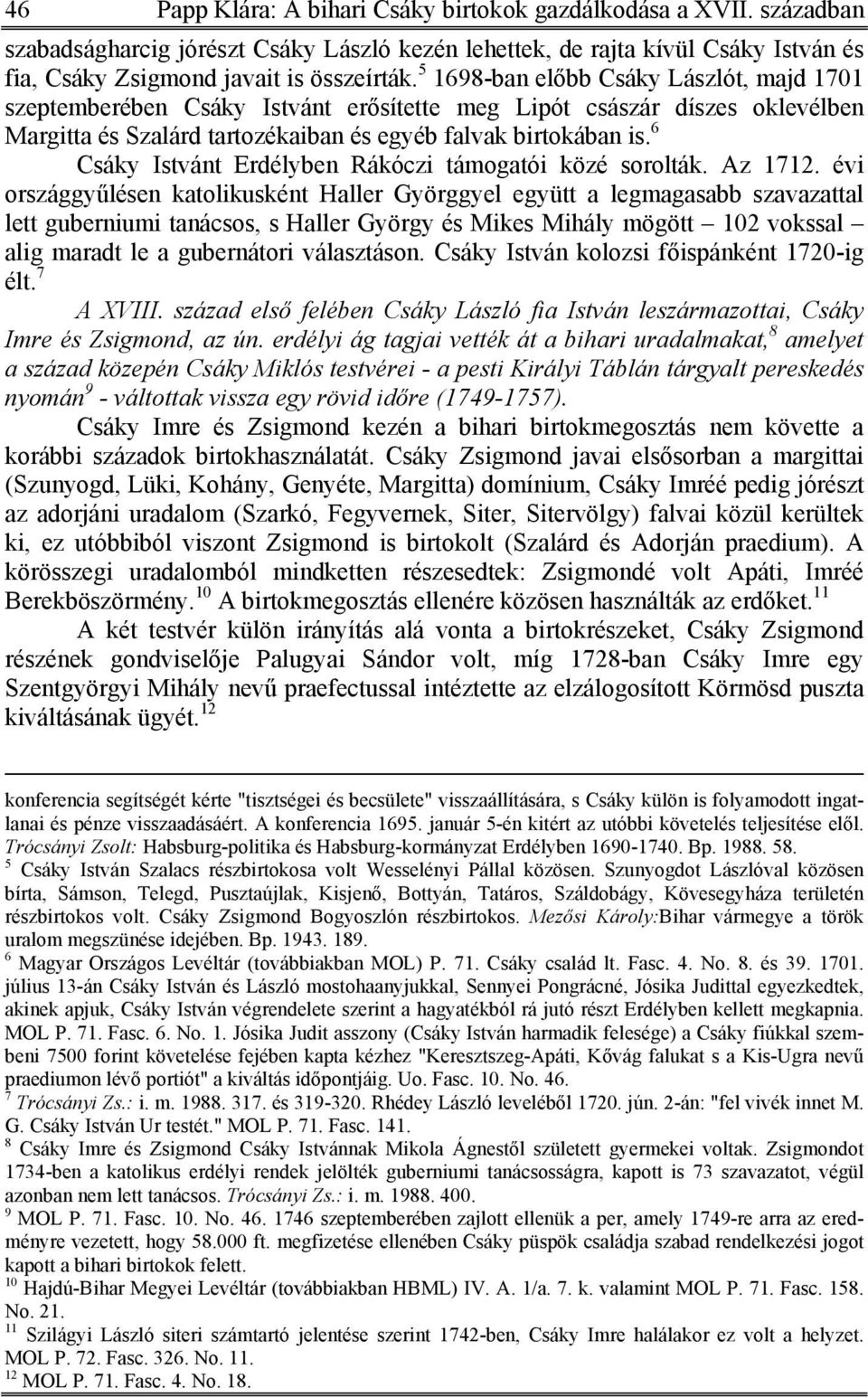 6 Csáky Istvánt Erdélyben Rákóczi támogatói közé sorolták. Az 1712.