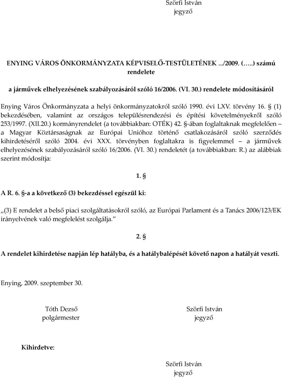 (1) bekezdésében, valamint az országos településrendezési és építési követelményekről szóló 253/1997. (XII.20.