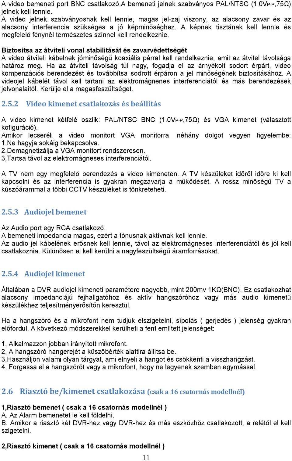 A képnek tisztának kell lennie és megfelelő fénynél természetes színnel kell rendelkeznie.