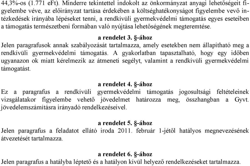 rendkívüli gyermekvédelmi támogatás egyes eseteiben a támogatás természetbeni formában való nyújtása lehetőségének megteremtése. a rendelet 3.