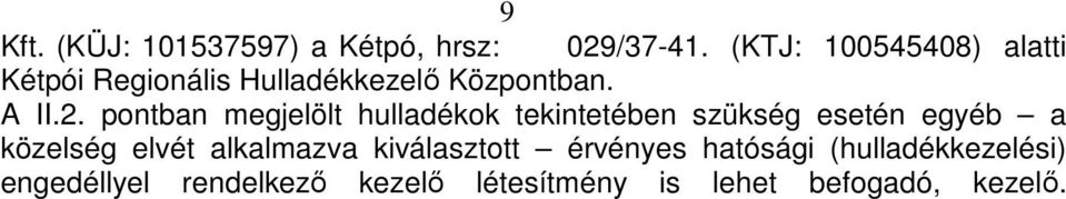pontban megjelölt hulladékok tekintetében szükség esetén egyéb a közelség elvét
