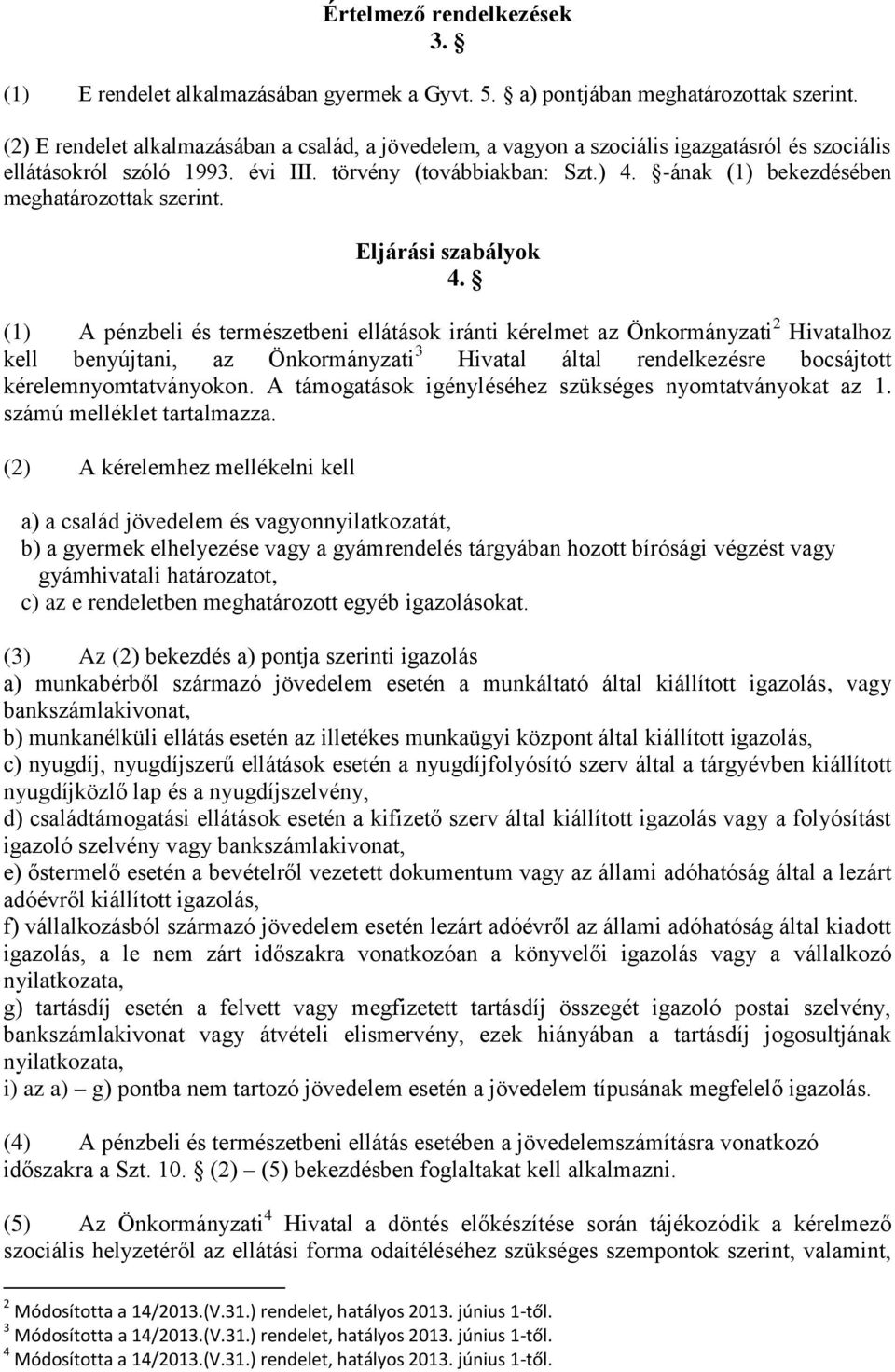 -ának (1) bekezdésében meghatározottak szerint. Eljárási szabályok 4.