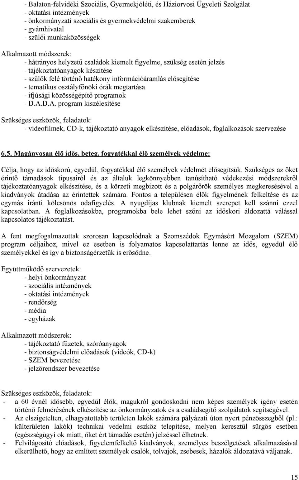 osztályfőnöki órák megtartása - ifjúsági közösségépítő programok - D.A.