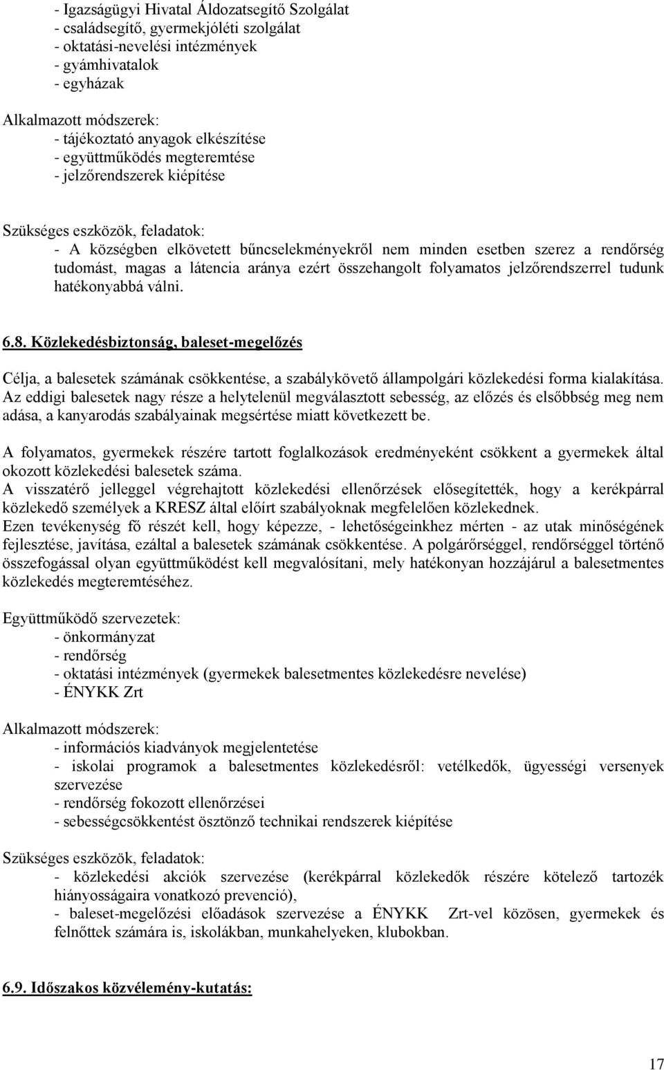 látencia aránya ezért összehangolt folyamatos jelzőrendszerrel tudunk hatékonyabbá válni. 6.8.