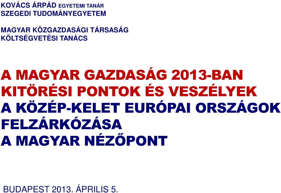 2013-BAN KITÖRÉSI PONTOK ÉS VESZÉLYEK A KÖZÉP-KELET EURÓPAI