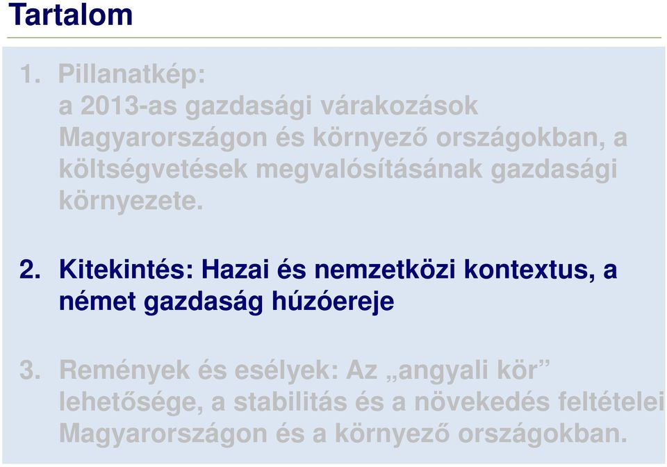 költségvetések megvalósításának gazdasági környezete. 2.