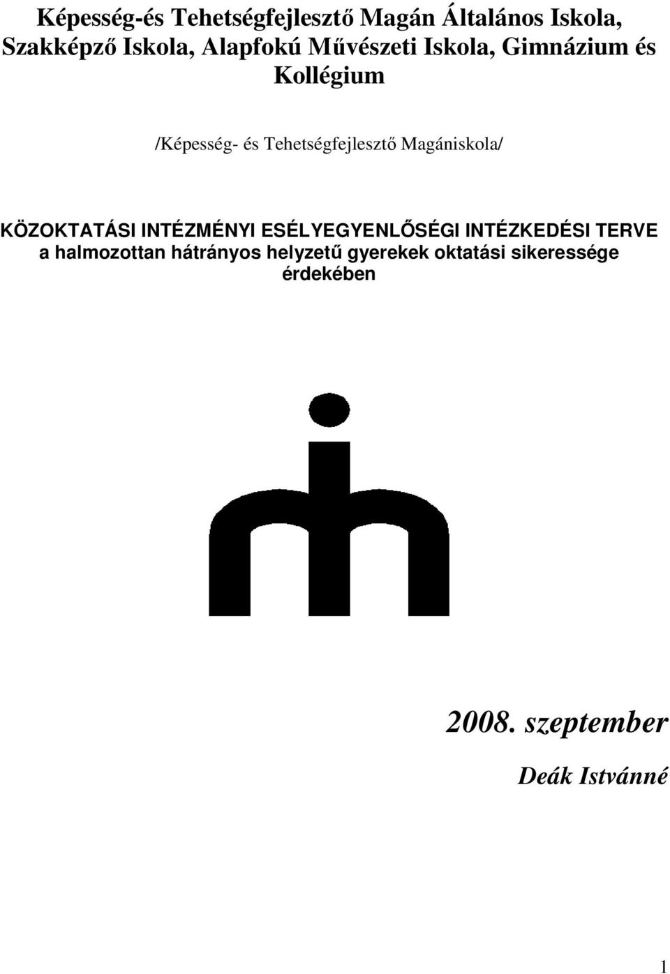 Magániskola/ KÖZOKTATÁSI INTÉZMÉNYI ESÉLYEGYENLİSÉGI INTÉZKEDÉSI TERVE a