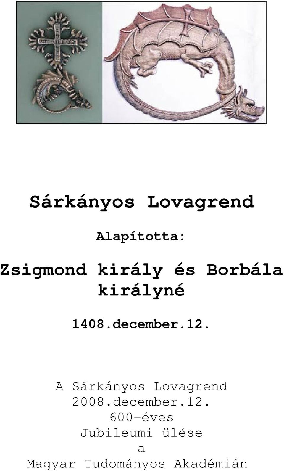 A Sárkányos Lovagrend 2008.december.12.