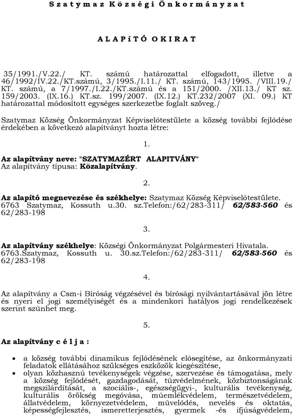 ) KT határozattal módosított egységes szerkezetbe foglalt szöveg.
