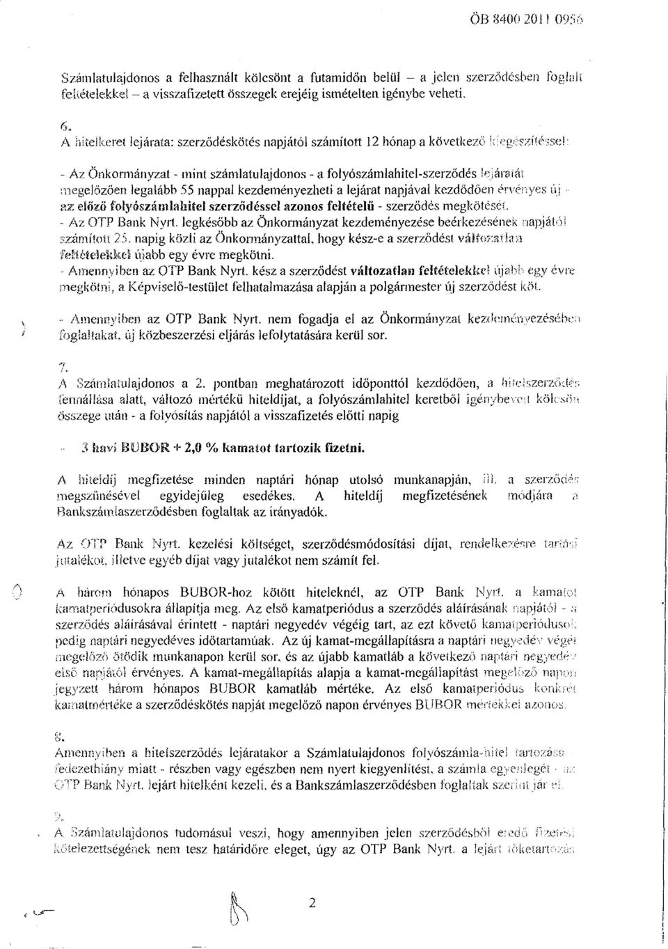 nappal kezdeményezheti a lejárat napjával kezdődően érvényes új zz előző folyószámlahitel szerződéssel azonos feltételű - szerződés megkötéséi. ~ Az OTP Bank Nyrt.