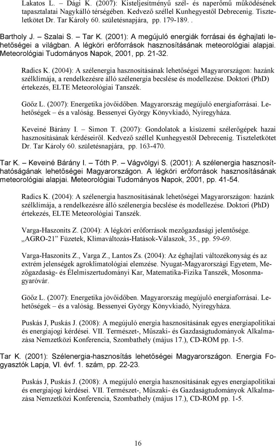 Meteorológiai Tudományos Napok, 2001, pp. 21-32. Radics K.