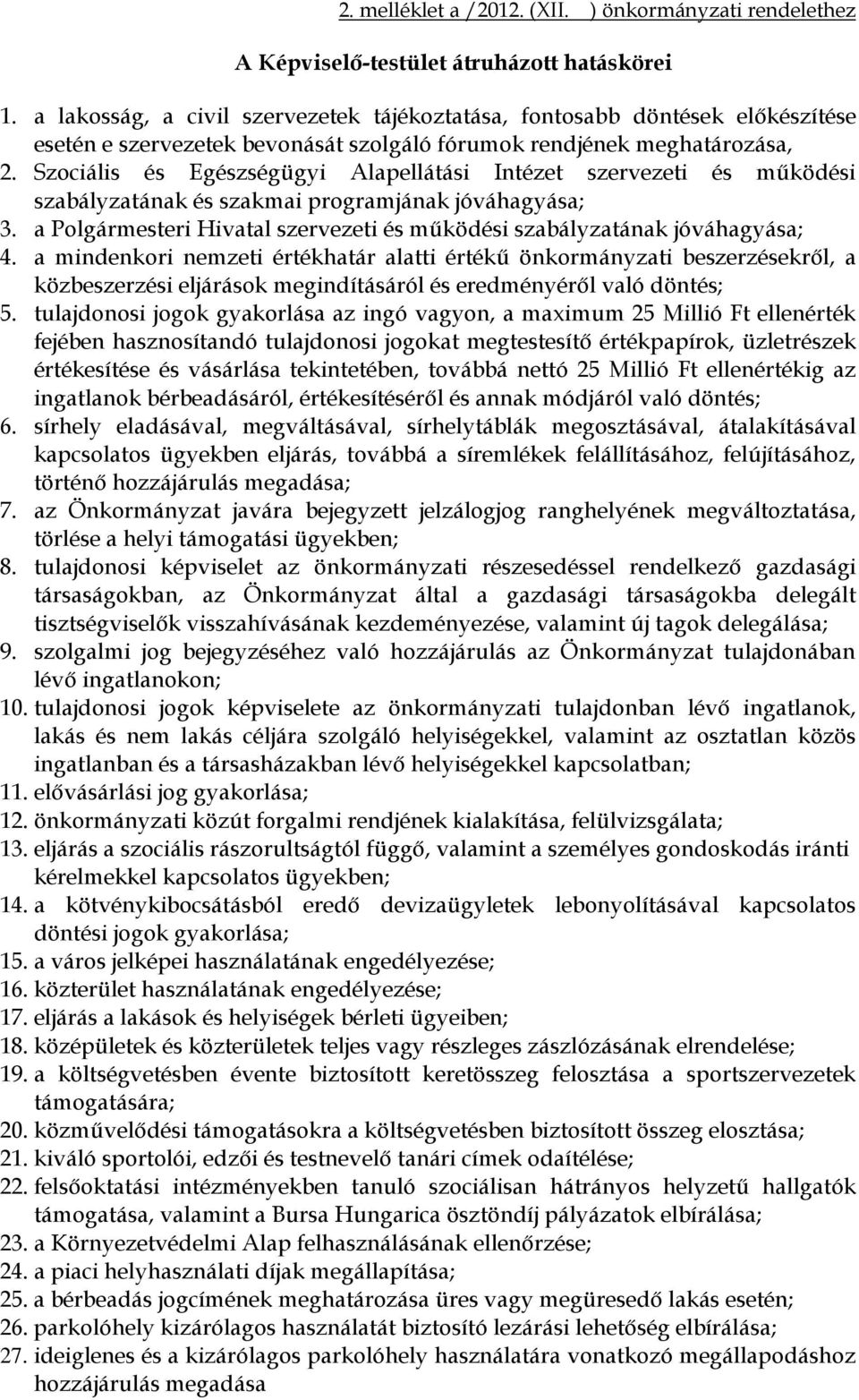 Szociális és Egészségügyi Alapellátási Intézet szervezeti és működési szabályzatának és szakmai programjának jóváhagyása; 3.