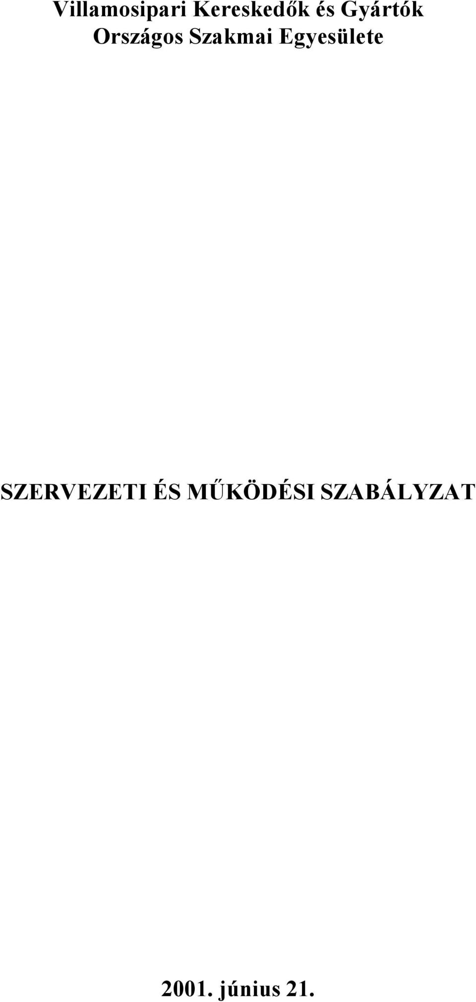 Egyesülete SZERVEZETI ÉS