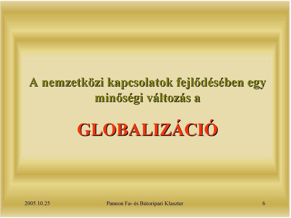 változás a GLOBALIZÁCIÓ 2005.