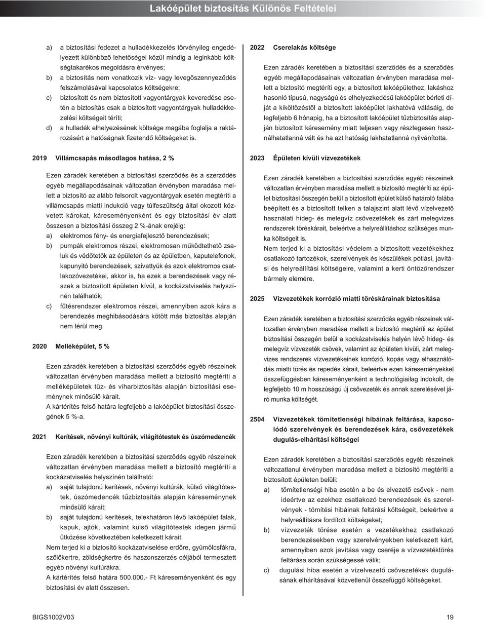 biz to sí tott va gyon tár gyak ke ve re dé se ese - tén a biz to sí tás csak a biz to sí tott va gyon tár gyak hul la dék ke - ze lé si költ sé ge it té rí ti; d) a hul la dék el he lye zé sé nek