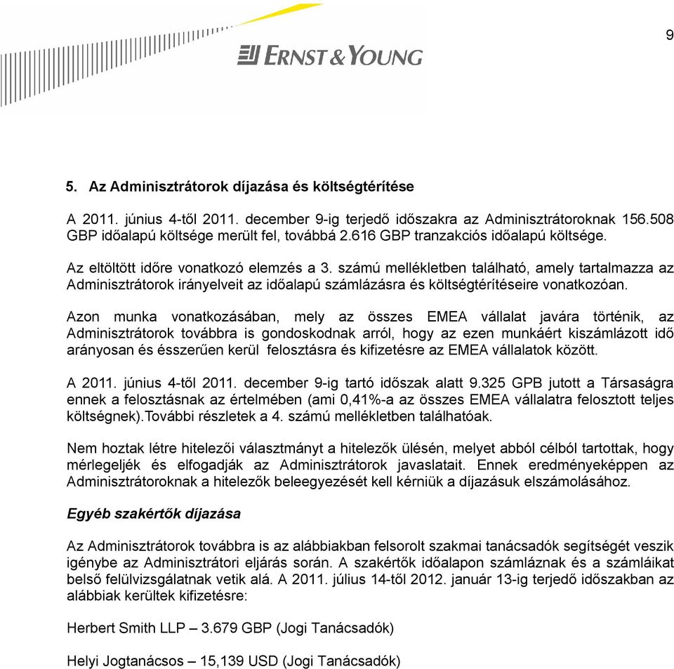 számú mellékletben található, amely tartalmazza az Adminisztrátorok irányelveit az időalapú számlázásra és költségtérítéseire vonatkozóan.