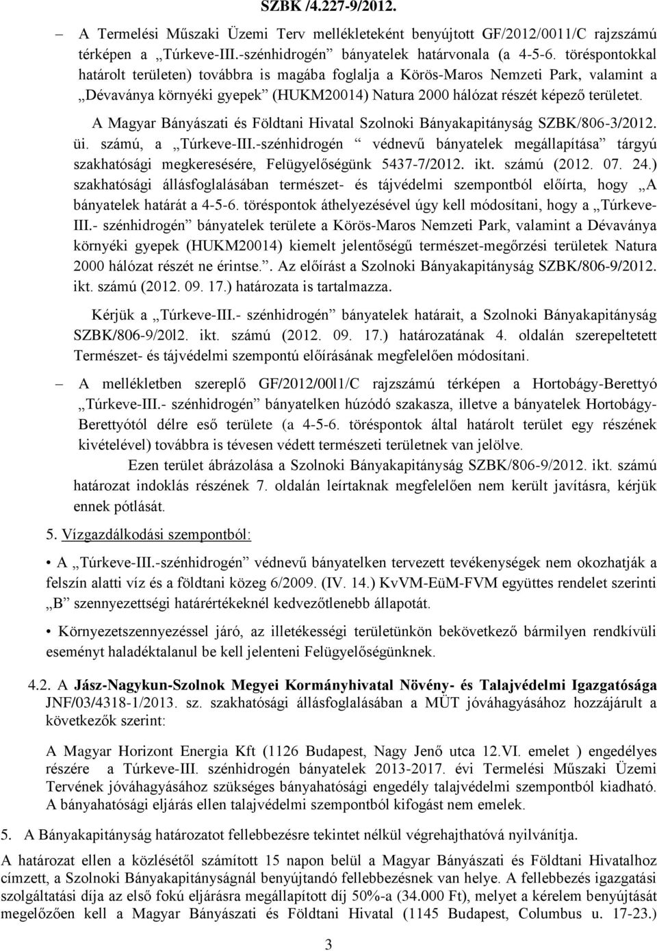 A Magyar Bányászati és Földtani Hivatal Szolnoki Bányakapitányság SZBK/806-3/2012. üi. számú, a Túrkeve-III.