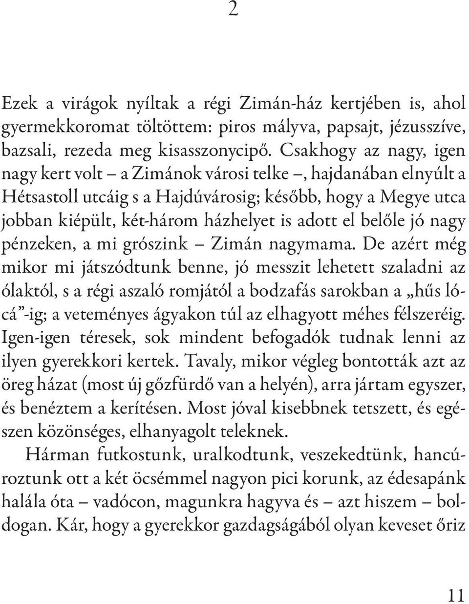 jó nagy pénzeken, a mi grószink Zimán nagymama.