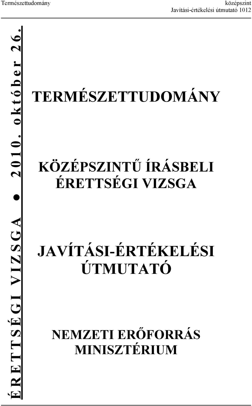 TERMÉSZETTUDOMÁNY KÖZÉPSZINTŰ ÍRÁSBELI