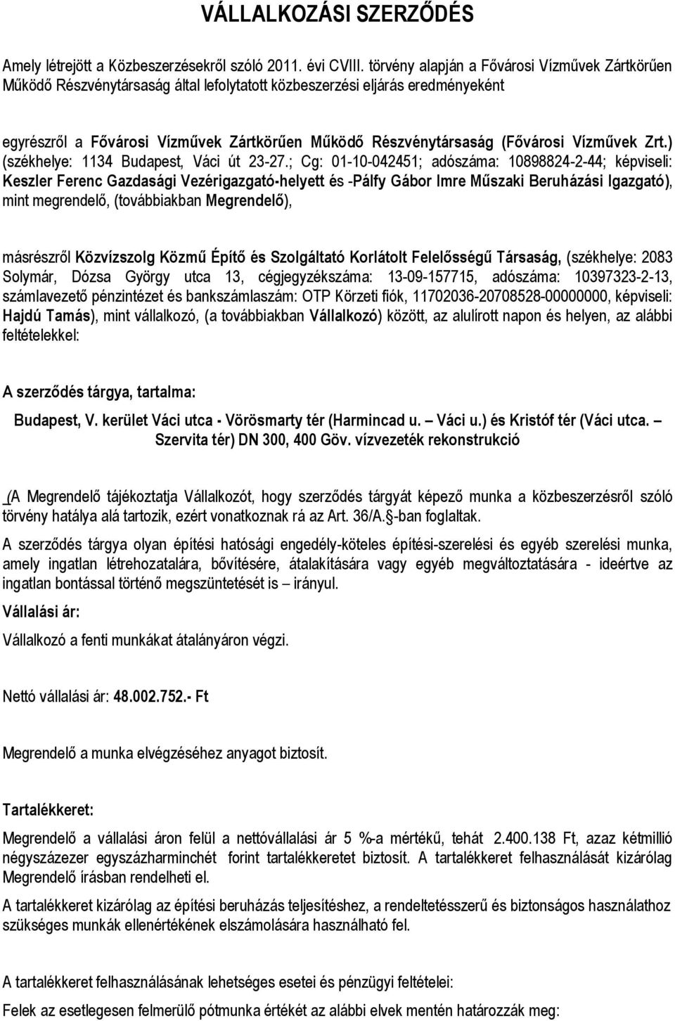 (Fővárosi Vízművek Zrt.) (székhelye: 1134 Budapest, Váci út 23-27.