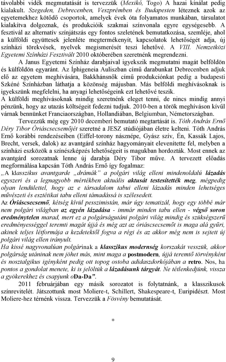 színvonala egyre egységesebb.