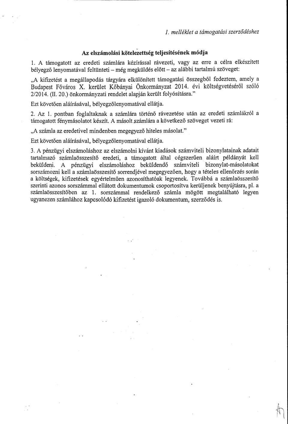 szóó 2/2014 (IL 20) önkormányzati rendeet aapján kerüt foyósításra" Ezt követően aáírásáva, béyegzőenyomatáva eátja 2 Az pontban fogataknak a számára történő rávezetése után az eredeti számákró a