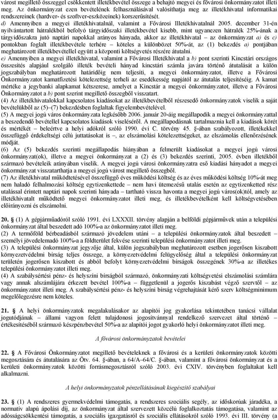 d) Amennyiben a megyei illetékhivatalnál, valamint a Fővárosi Illetékhivatalnál 2005.