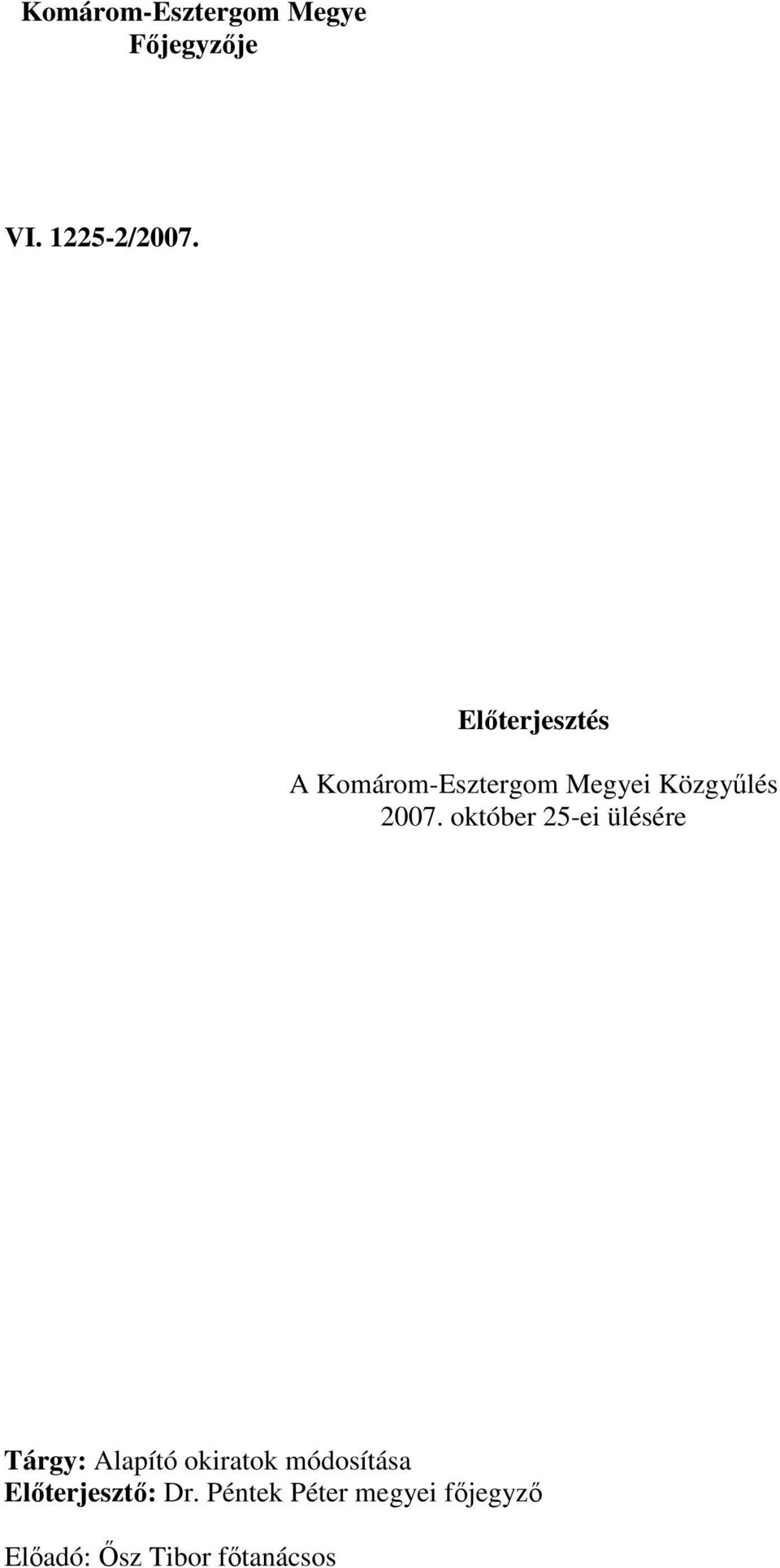 október 25-ei ülésére Tárgy: Alapító okiratok