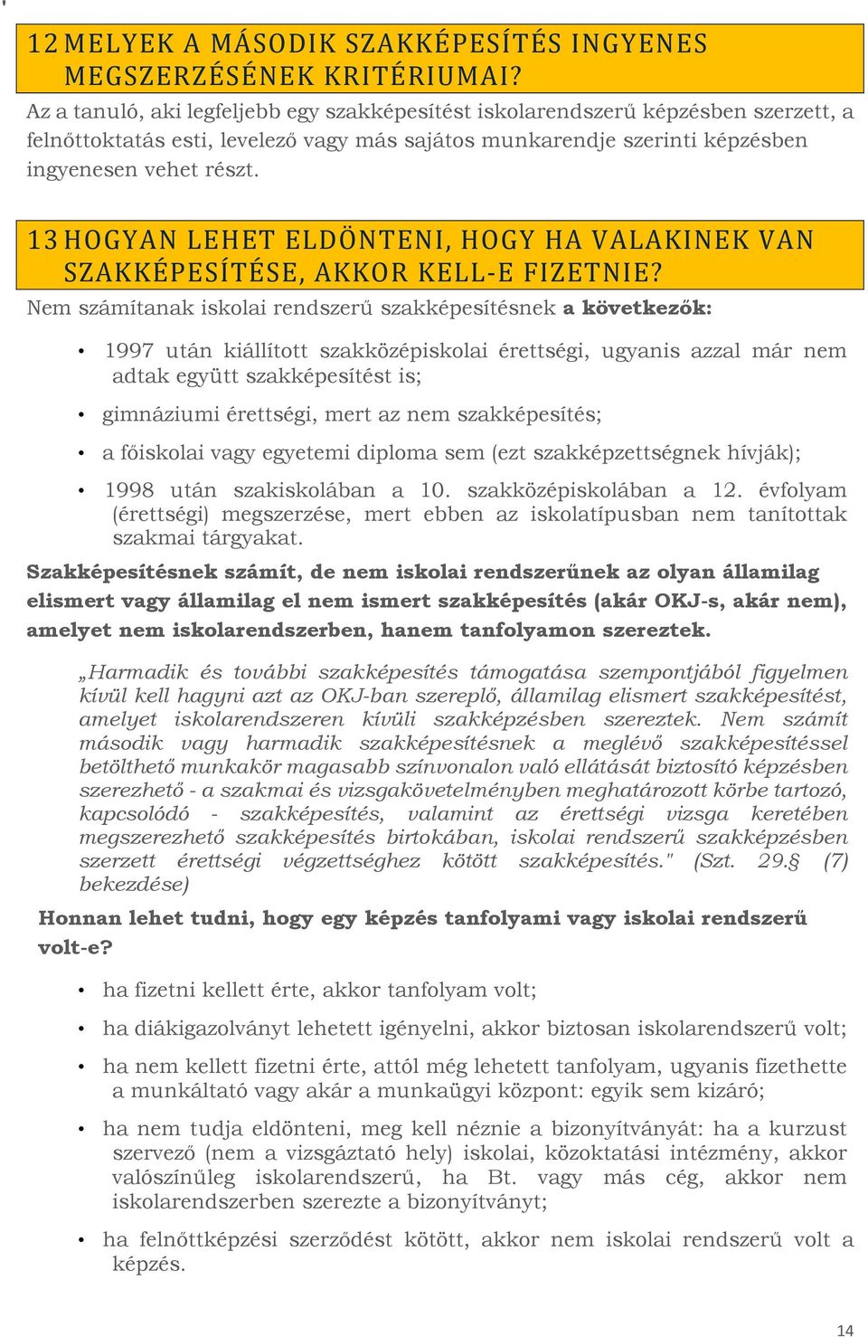 13 HOGYAN LEHET ELDÖNTENI, HOGY HA VALAKINEK VAN SZAKKÉPESÍTÉSE, AKKOR KELL-E FIZETNIE?