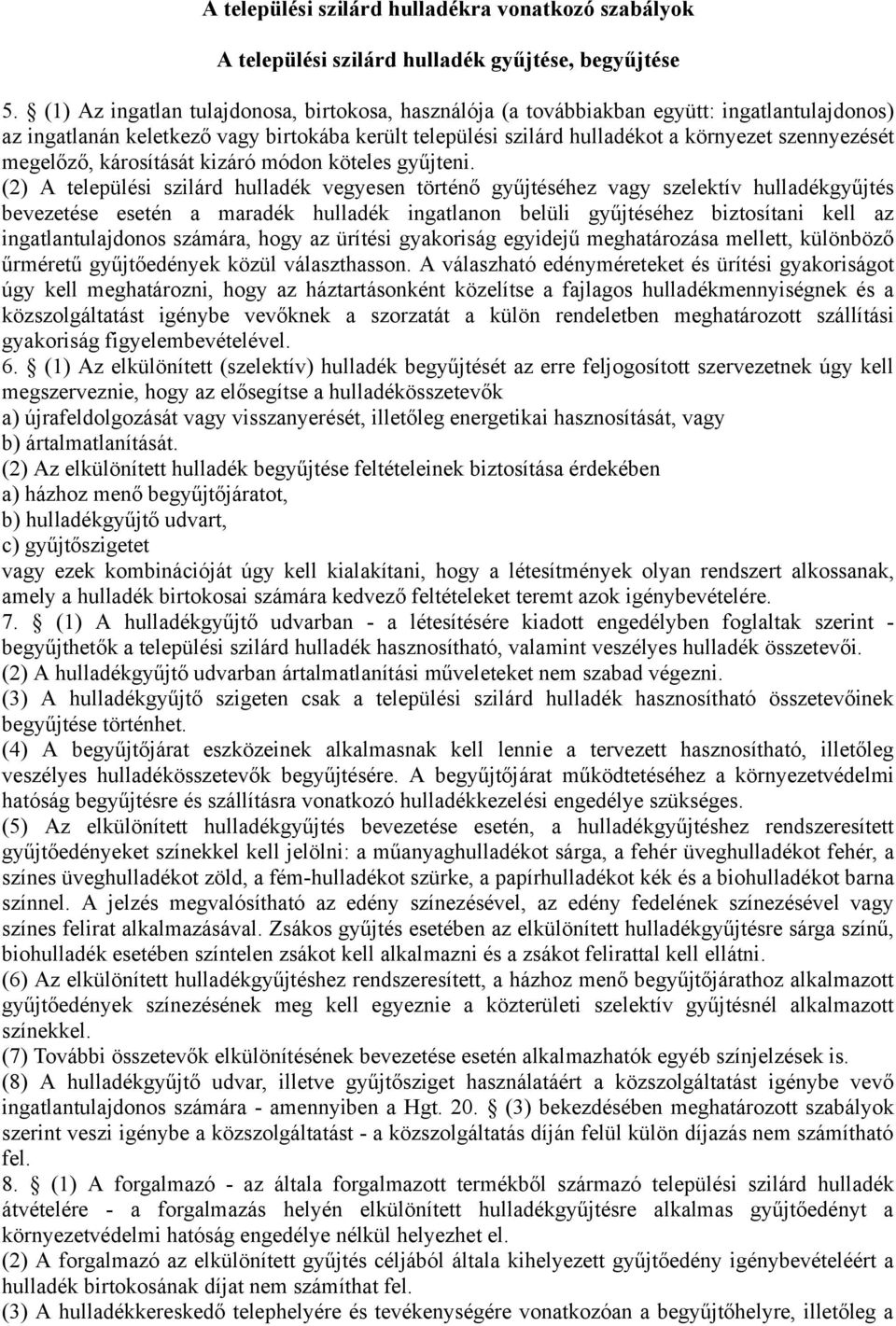 megelőző, károsítását kizáró módon köteles gyűjteni.