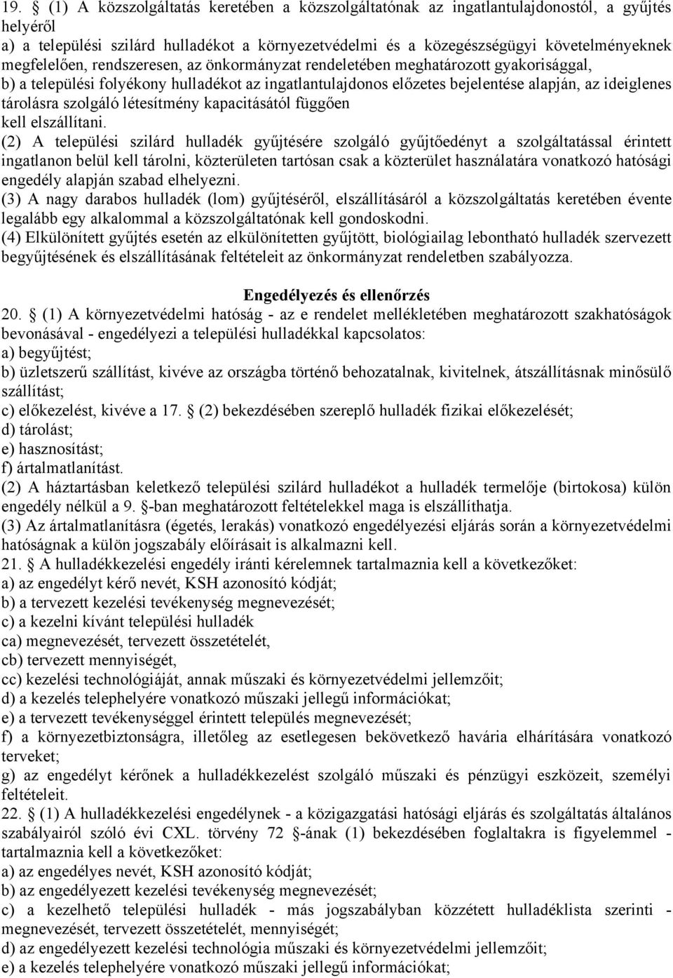szolgáló létesítmény kapacitásától függően kell elszállítani.