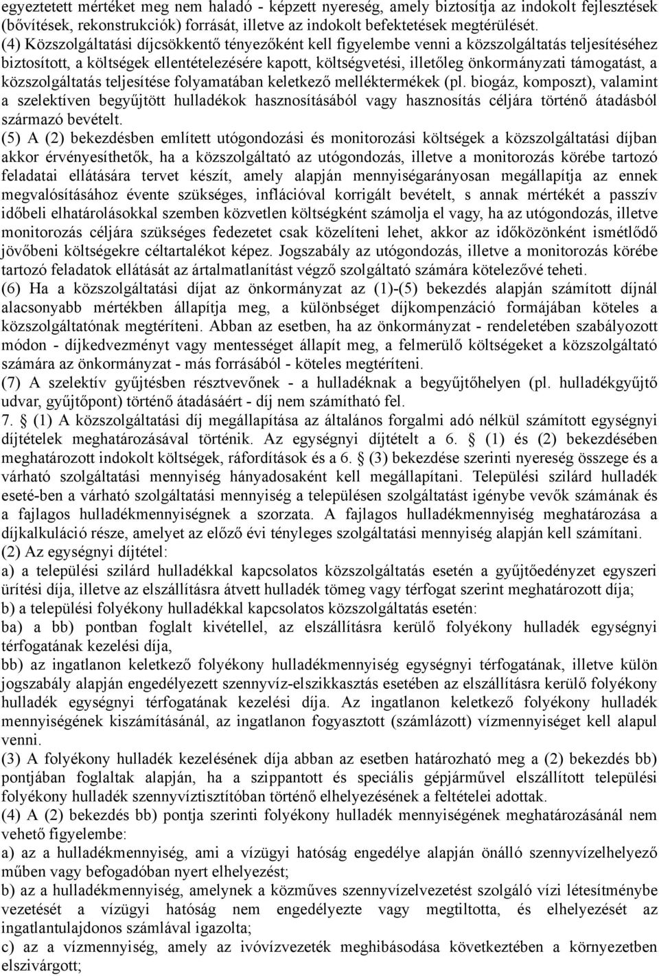 támogatást, a közszolgáltatás teljesítése folyamatában keletkező melléktermékek (pl.